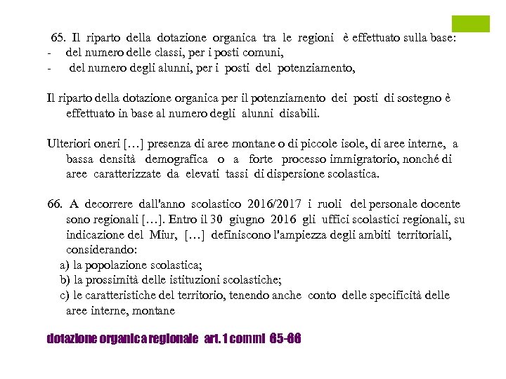 65. Il riparto della dotazione organica tra le regioni è effettuato sulla base: -
