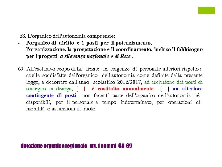 68. L'organico dell'autonomia comprende: - l'organico di diritto e i posti per il potenziamento,