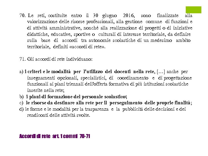 70. Le reti, costituite entro il 30 giugno 2016, sono finalizzate alla valorizzazione delle