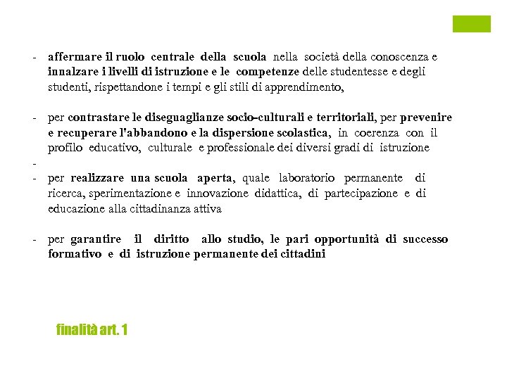 - affermare il ruolo centrale della scuola nella società della conoscenza e innalzare i