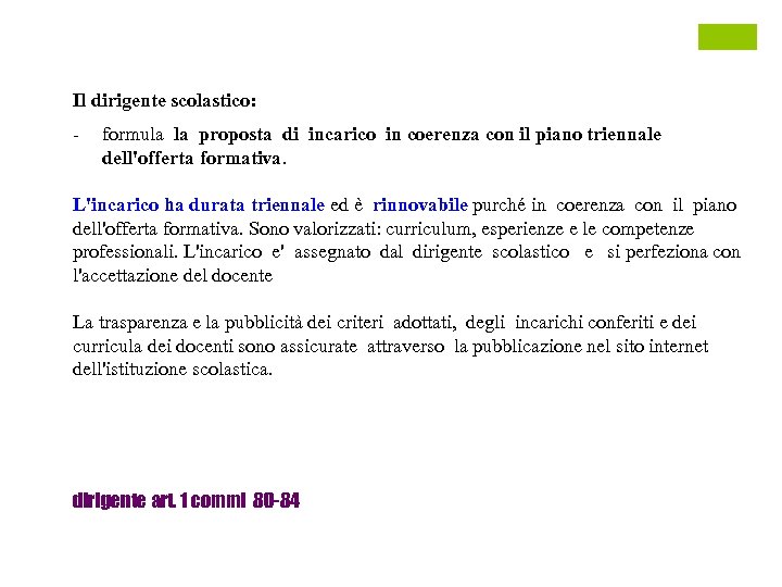 Il dirigente scolastico: - formula la proposta di incarico in coerenza con il piano