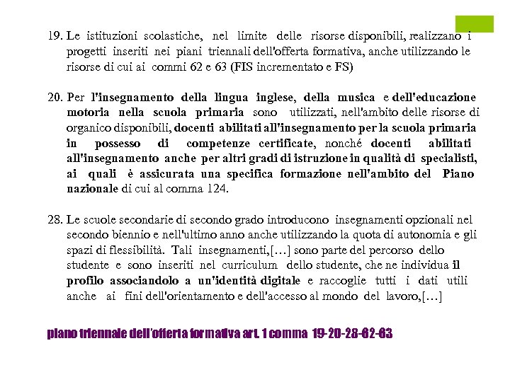 19. Le istituzioni scolastiche, nel limite delle risorse disponibili, realizzano i progetti inseriti nei