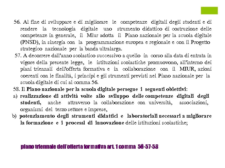 56. Al fine di sviluppare e di migliorare le competenze digitali degli studenti e