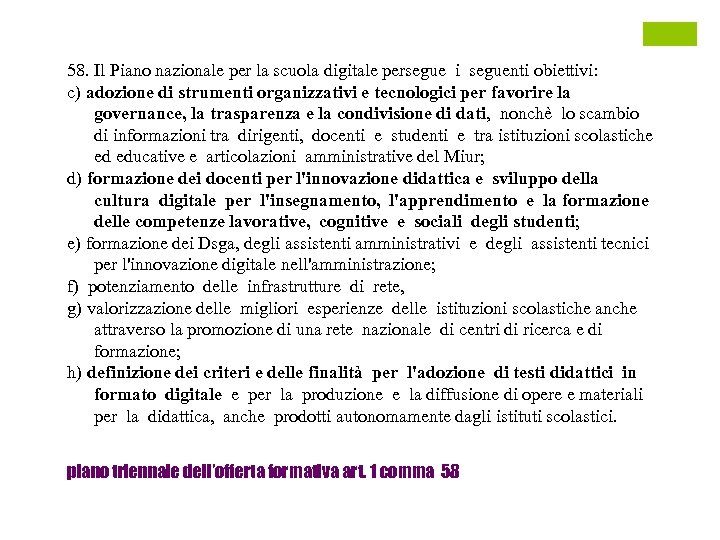 58. Il Piano nazionale per la scuola digitale persegue i seguenti obiettivi: c) adozione