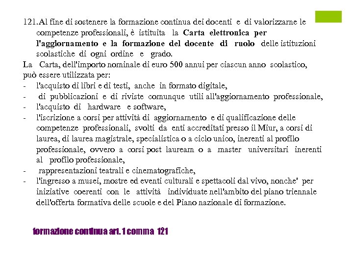 121. Al fine di sostenere la formazione continua dei docenti e di valorizzarne le