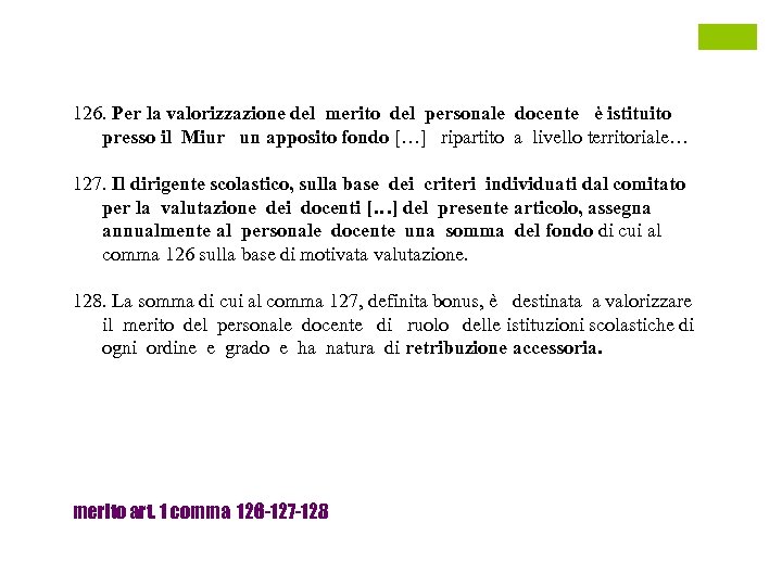 126. Per la valorizzazione del merito del personale docente è istituito presso il Miur