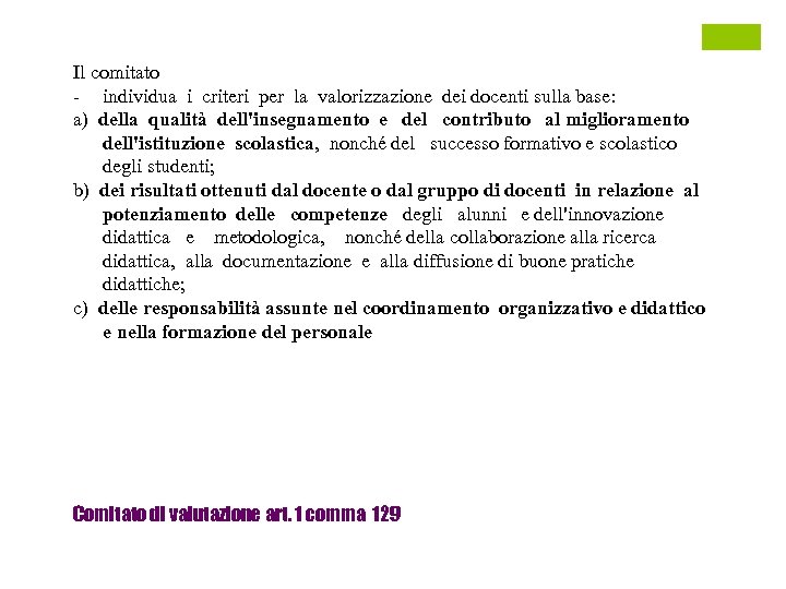 Il comitato - individua i criteri per la valorizzazione dei docenti sulla base: a)