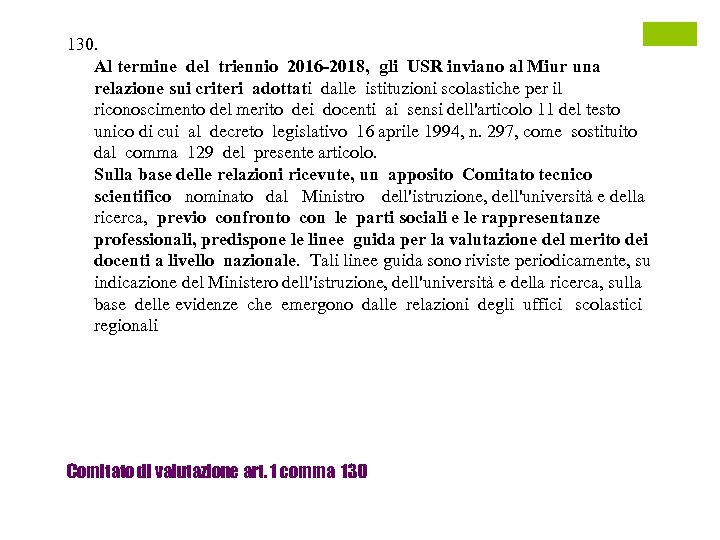 130. Al termine del triennio 2016 -2018, gli USR inviano al Miur una relazione