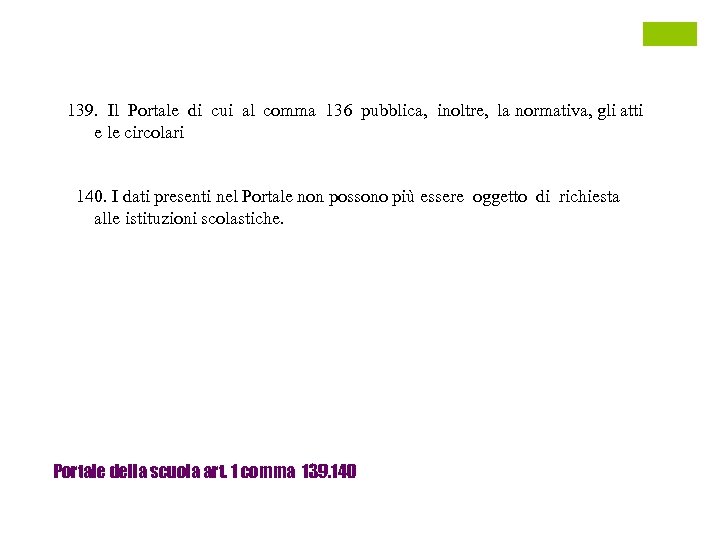 139. Il Portale di cui al comma 136 pubblica, inoltre, la normativa, gli atti