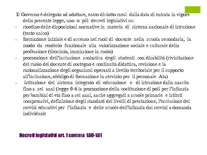 Il Governo è delegato ad adottare, entro diciotto mesi dalla data di entrata in