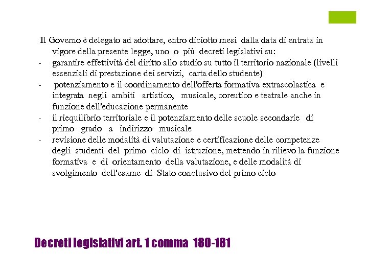 Il Governo è delegato ad adottare, entro diciotto mesi dalla data di entrata in