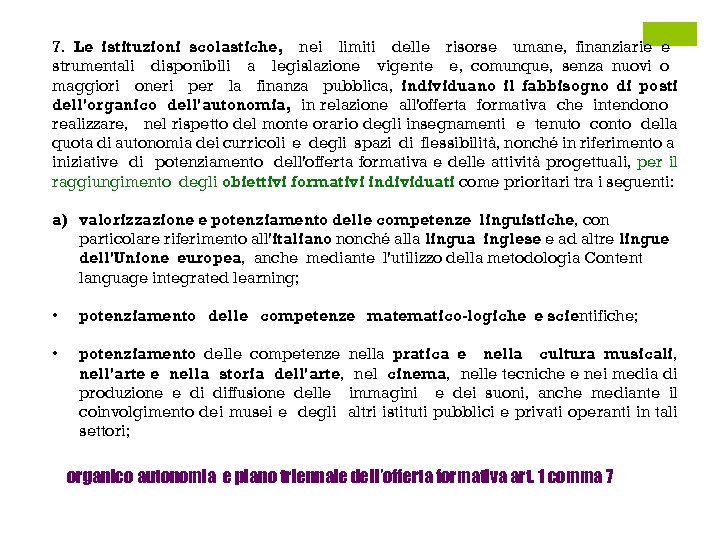 7. Le istituzioni scolastiche, nei limiti delle risorse umane, finanziarie e strumentali disponibili a