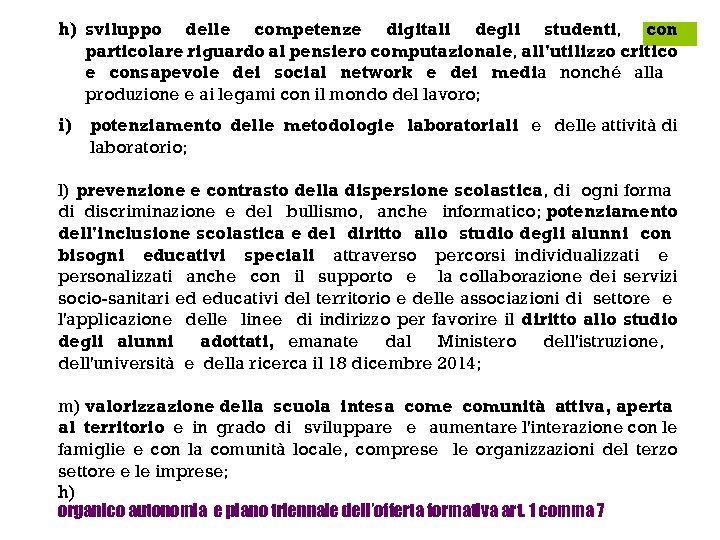 h) sviluppo delle competenze digitali degli studenti, con particolare riguardo al pensiero computazionale, all'utilizzo