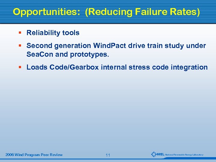 Opportunities: (Reducing Failure Rates) § Reliability tools § Second generation Wind. Pact drive train