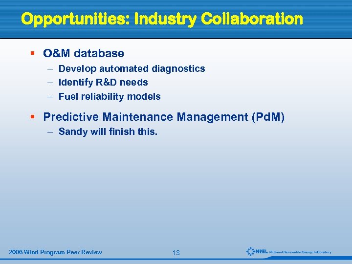 Opportunities: Industry Collaboration § O&M database – Develop automated diagnostics – Identify R&D needs