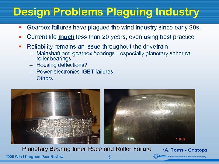 Design Problems Plaguing Industry § Gearbox failures have plagued the wind industry since early