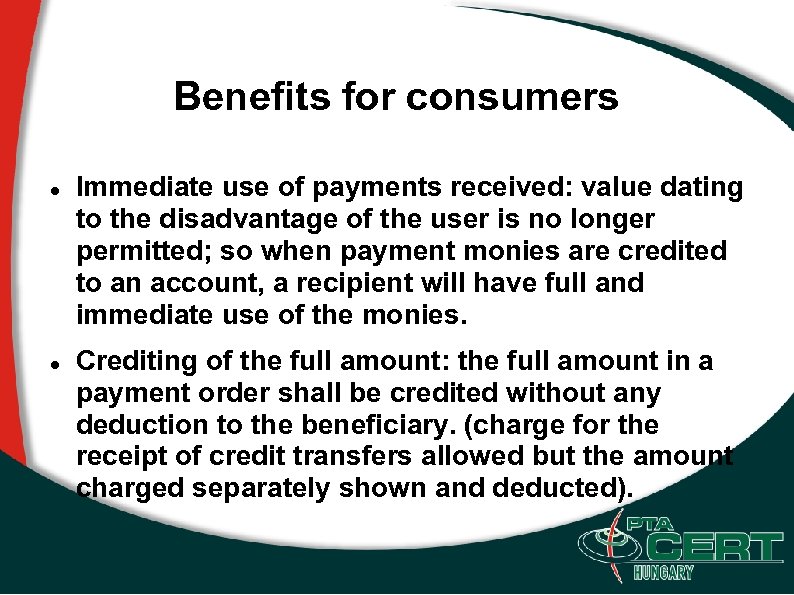 Benefits for consumers Immediate use of payments received: value dating to the disadvantage of