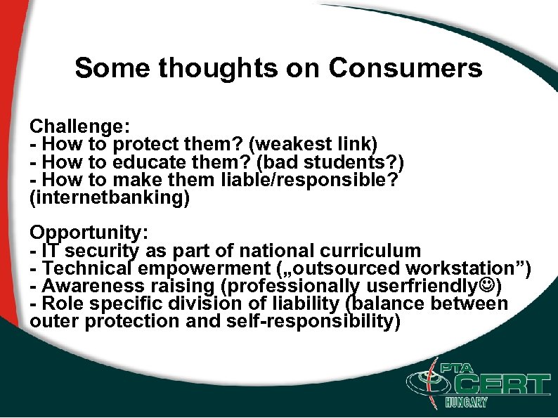 Some thoughts on Consumers Challenge: - How to protect them? (weakest link) - How