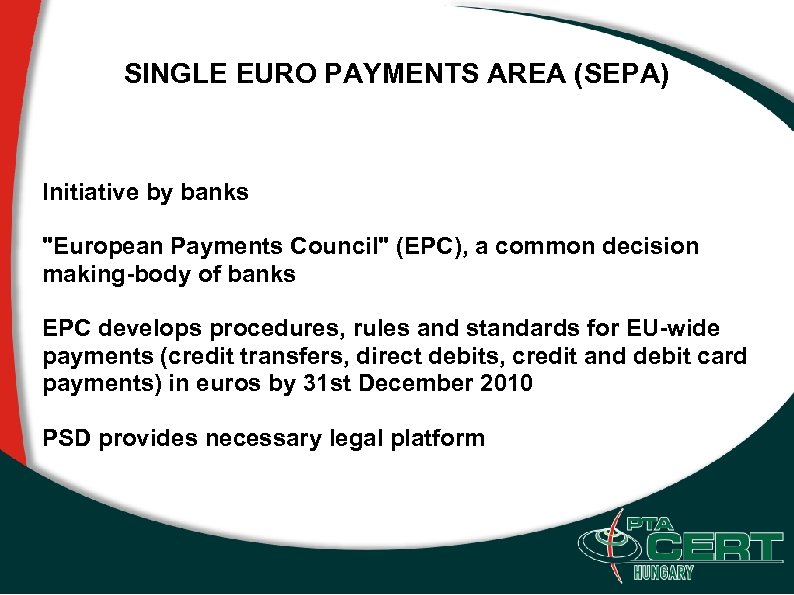 SINGLE EURO PAYMENTS AREA (SEPA) Initiative by banks "European Payments Council" (EPC), a common