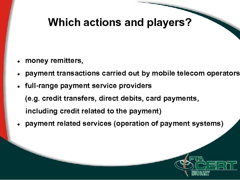 Which actions and players? money remitters, payment transactions carried out by mobile telecom operators
