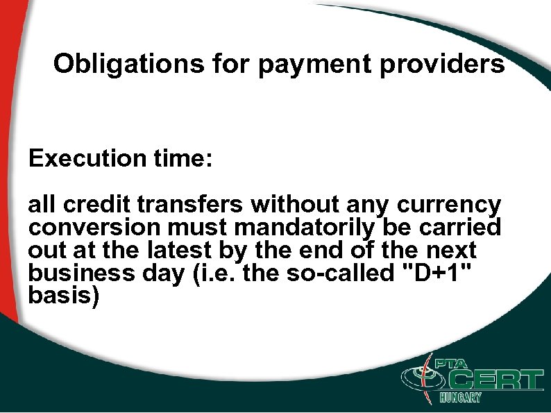 Obligations for payment providers Execution time: all credit transfers without any currency conversion must