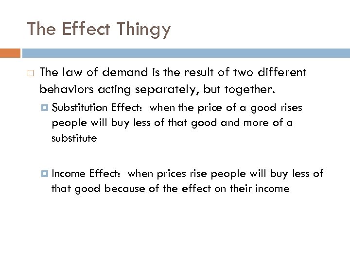 The Effect Thingy The law of demand is the result of two different behaviors