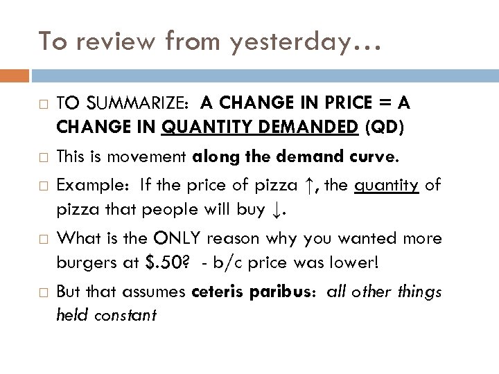 To review from yesterday… TO SUMMARIZE: A CHANGE IN PRICE = A CHANGE IN