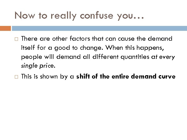 Now to really confuse you… There are other factors that can cause the demand