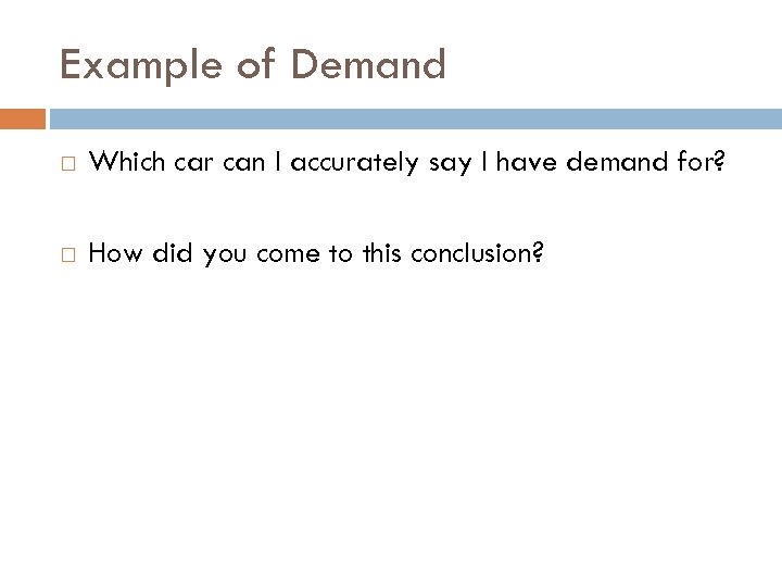 Example of Demand Which car can I accurately say I have demand for? How