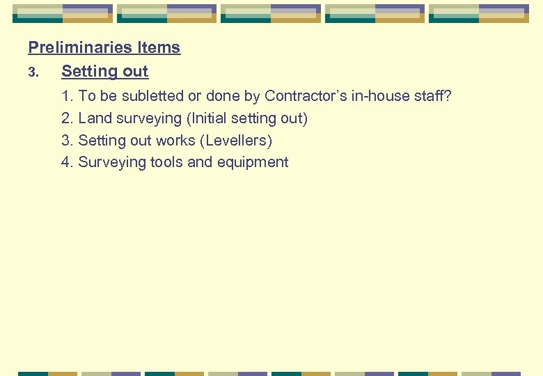 Preliminaries Items 3. Setting out 1. To be subletted or done by Contractor’s in-house