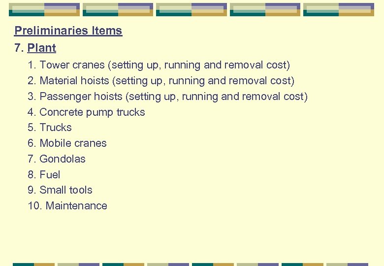 Preliminaries Items 7. Plant 1. Tower cranes (setting up, running and removal cost) 2.