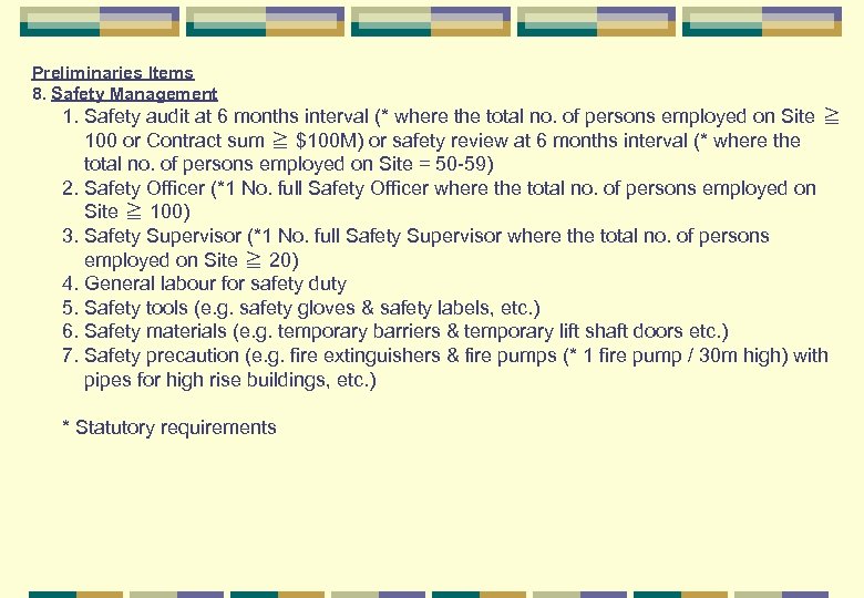 Preliminaries Items 8. Safety Management 1. Safety audit at 6 months interval (* where