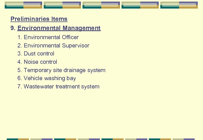 Preliminaries Items 9. Environmental Management 1. Environmental Officer 2. Environmental Supervisor 3. Dust control