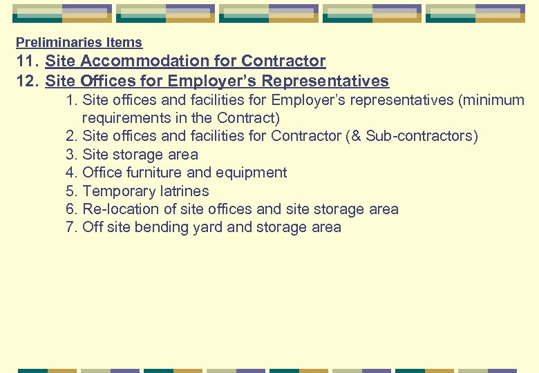 Preliminaries Items 11. Site Accommodation for Contractor 12. Site Offices for Employer’s Representatives 1.