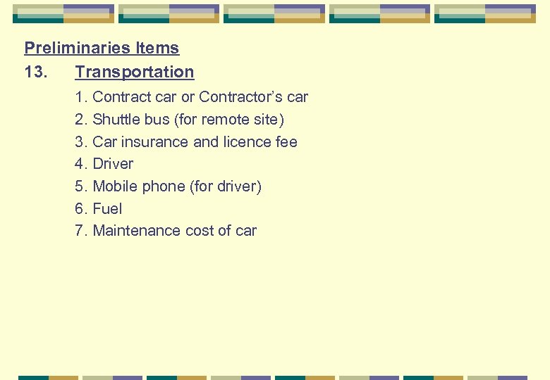 Preliminaries Items 13. Transportation 1. Contract car or Contractor’s car 2. Shuttle bus (for