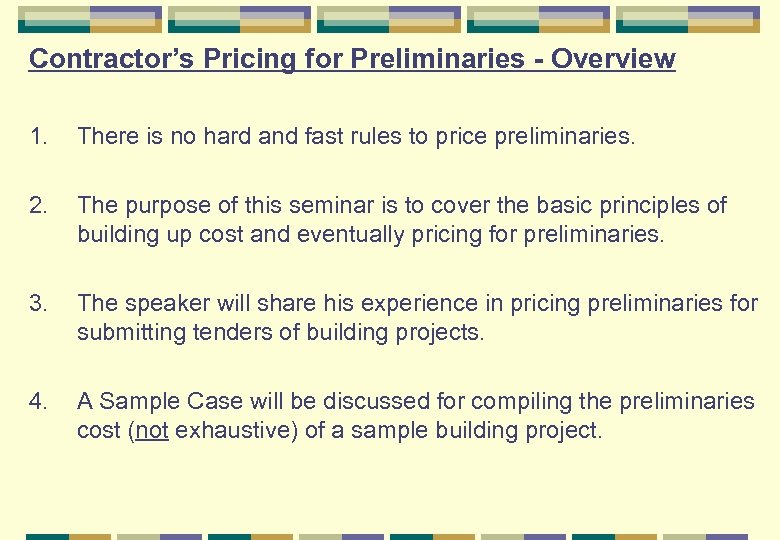 Contractor’s Pricing for Preliminaries - Overview 1. There is no hard and fast rules