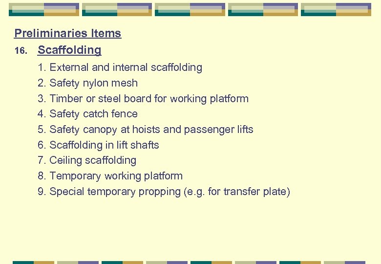 Preliminaries Items 16. Scaffolding 1. External and internal scaffolding 2. Safety nylon mesh 3.