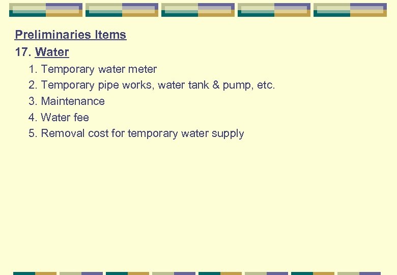 Preliminaries Items 17. Water 1. Temporary water meter 2. Temporary pipe works, water tank