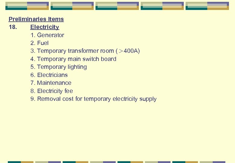 Preliminaries Items 18. Electricity 1. Generator 2. Fuel 3. Temporary transformer room (＞ 400