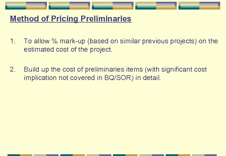 Method of Pricing Preliminaries 1. To allow % mark-up (based on similar previous projects)