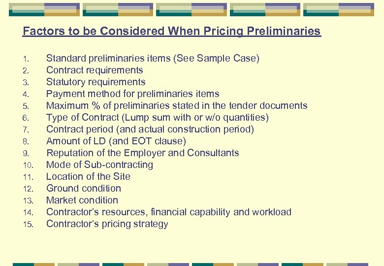 Factors to be Considered When Pricing Preliminaries 1. 2. 3. 4. 5. 6. 7.