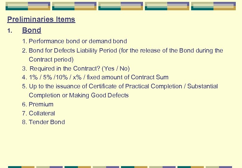 Preliminaries Items 1. Bond 1. Performance bond or demand bond 2. Bond for Defects