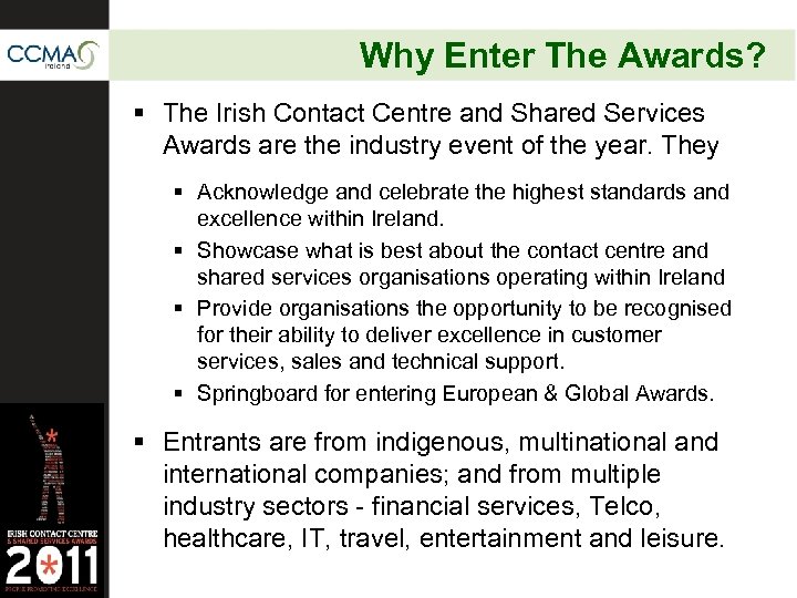 Why Enter The Awards? § The Irish Contact Centre and Shared Services Awards are