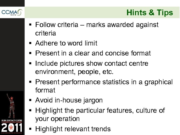 Hints & Tips § Follow criteria – marks awarded against criteria § Adhere to