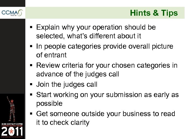 Hints & Tips § Explain why your operation should be selected, what’s different about