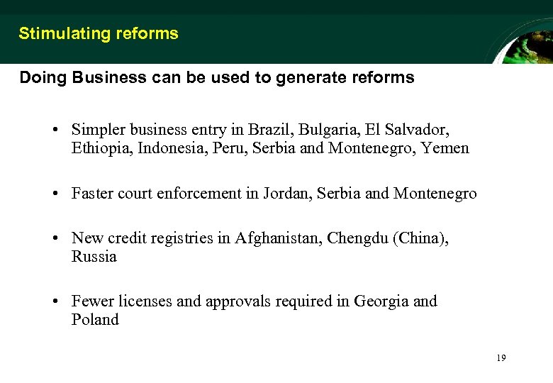 Stimulating reforms Doing Business can be used to generate reforms • Simpler business entry