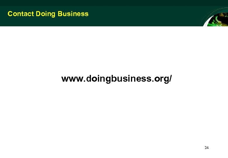 Contact Doing Business www. doingbusiness. org/ 24 