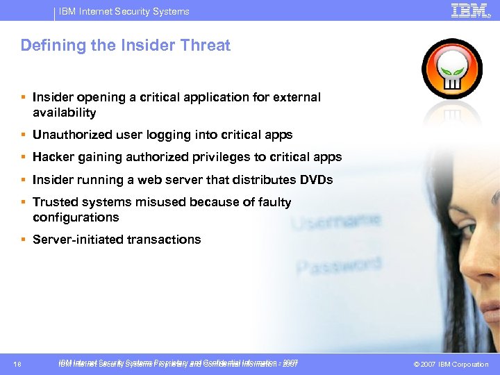 IBM Internet Security Systems Defining the Insider Threat § Insider opening a critical application