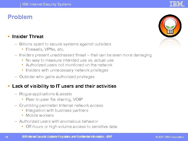 IBM Internet Security Systems Problem § Insider Threat – Billions spent to secure systems