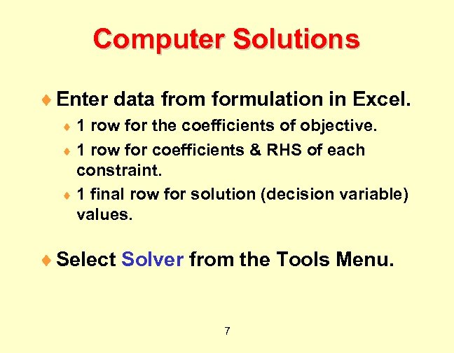 Computer Solutions ¨ Enter data from formulation in Excel. ¨ 1 row for the